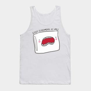 Stop screaming at billow Tank Top